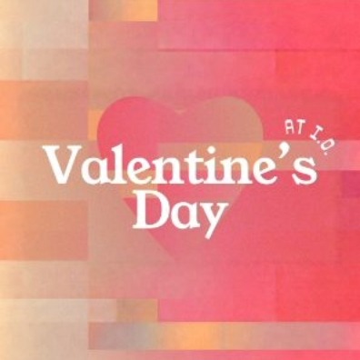 Valentine’s Day at I.O